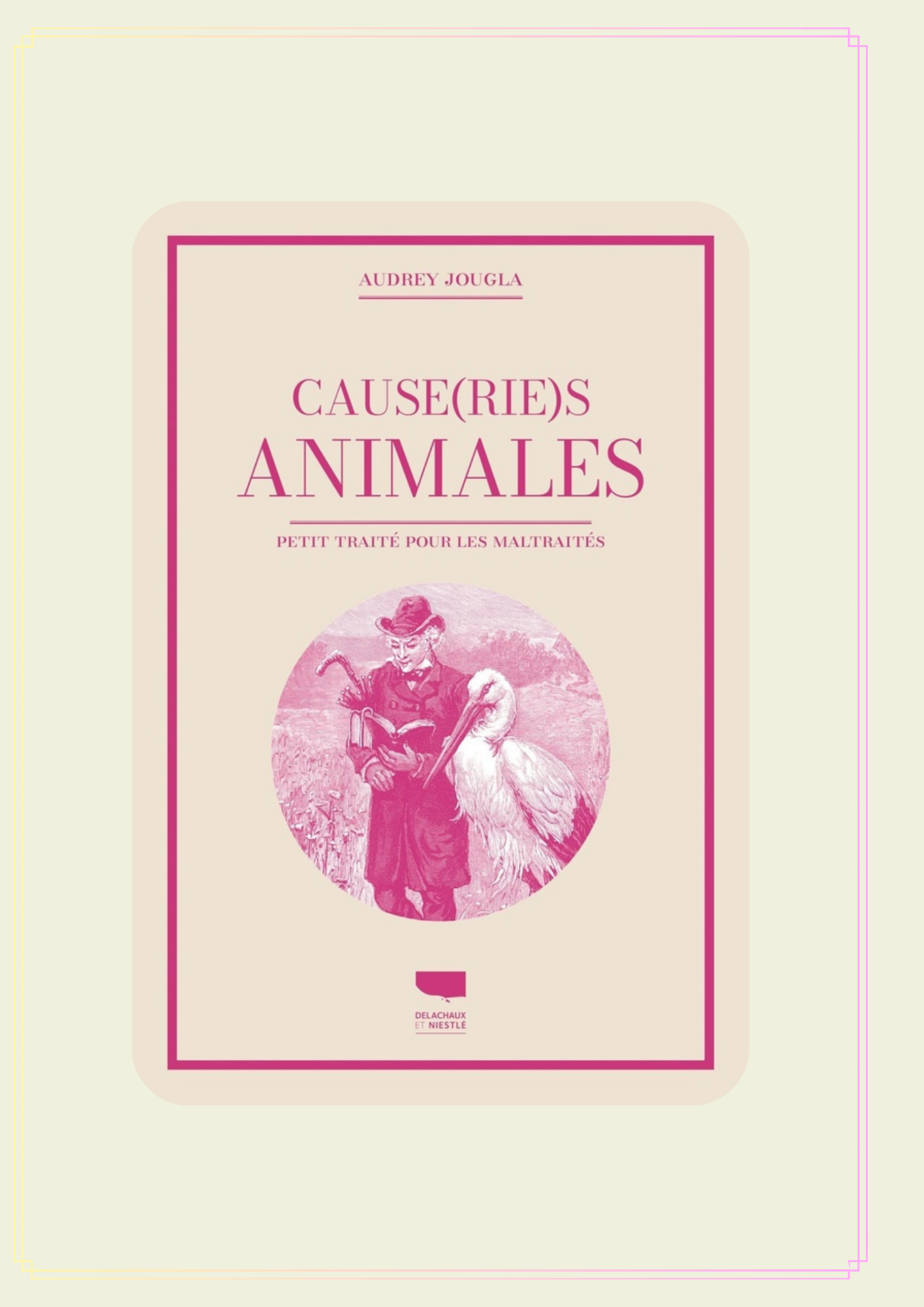 Lire la suite à propos de l’article CAUSE(RIES) ANIMALES- PETIT TRAITÉ POUR LES MALTRAITÉS
